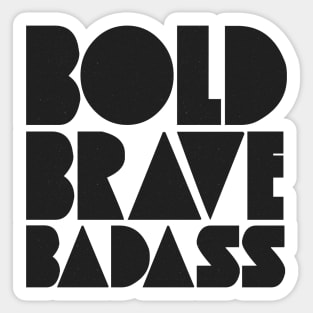 Bold Brave Badass Sticker